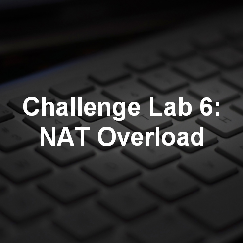 Challenge Lab 6: NAT Overload 9
