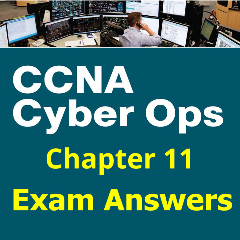 CCNA Cyber Ops (Version 1.1) - Chapter 11 Exam Answers Full